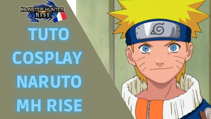 COSPLAY DE NARUTO - MH RISE TUTO FR