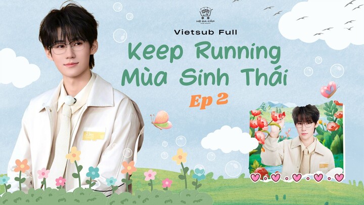 [Vietsub Full EP2] Keep Running Mùa Sinh Thái - Trương Chân Nguyên