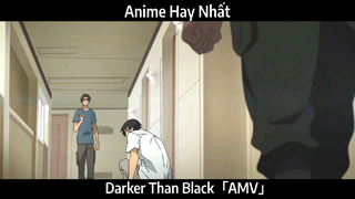 Darker Than Black「AMV」Hay Nhất