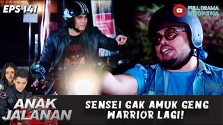 SENSEI GAK AMUK GENG WARRIOR LAGI! - ANAK JALANAN EPS 141