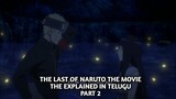 THE LAST OF NARUTO THE MOVIE || THE EXPLAINED IN TELUGU || PART 2