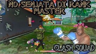 NO SENJATA DI RANK MASTER SAMPE AKHIRR CLASH SQUAD