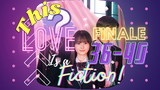 [ENG SUB] [J-Series] This Love is a Fiction FINALE Episodes 36-40