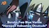 Boruto: Two Blue Vortex - Harapan Kekuatan Otsutsuki