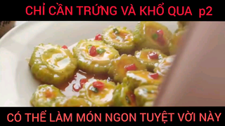 Chỉ cần trứng và khổ quá có thể làm được món ngon tuyệt vời p2 #videohaynhat