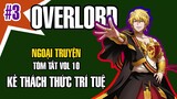 Overlord Tóm Tắt Vol 10 Chương 3 Kẻ Thách Thức Trí Tuệ @Animeson