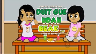 DUIT GUE UDAH BEAK