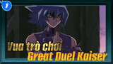 Vua trò chơi
Great Duel Kaiser_1
