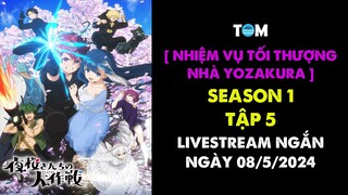 LIVESTREAM NGẮN | Nhiệm Vụ Tối Thượng Nhà Yozakura Season 1 - Tập 5 | Ngày 08/5/2024