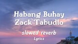 Habang Buhay - Zack Tabudlo ( slowed + reverb ) Lyrics