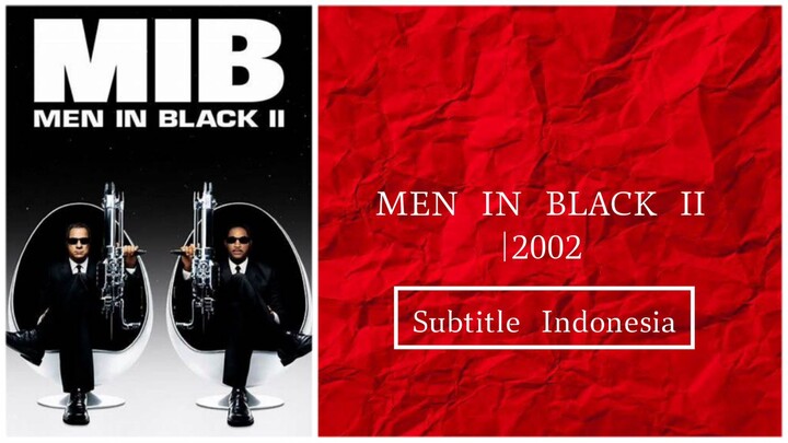 MEN IN BLACK II 2002|Movie (Subtitle Indonesia)720p