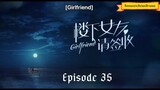 Girlfriend episode 35 with english sub