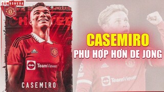 Vì sao CASEMIRO PHÙ HỢP với Man United hơn Frenkie de Jong?