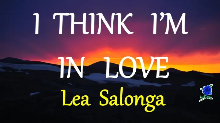 I THINK I'M IN LOVE - LEA SALONGA lyrics