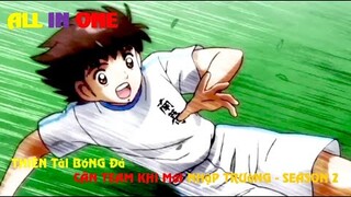 ALL IN ONE | THIÊN TÀI BÓNG ĐÁ CÂN TEAM KHI VỪA NHẬP TRƯỜNG - ANIME | SUPER SUMMARY - SEASON 2