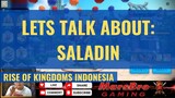 LETS TALK ABOUT SALADIN [ RISE OF KINGDOMS INDONESIA ]