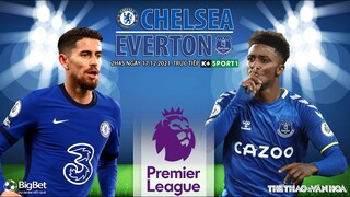 NGOẠI HẠNG ANH | Trực tiếp Chelsea vs Everton (2h45 ngày 17/12) K+SPORTS 1. NHẬN ĐỊNH BÓNG ĐÁ