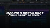 Making A Simple Beat (From Start To Finish)