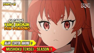 Sosok Gadis Yang Angkuh Dan Sombong - Alur Cerita Anime Mushoku Tensei Season 1 - Part 2