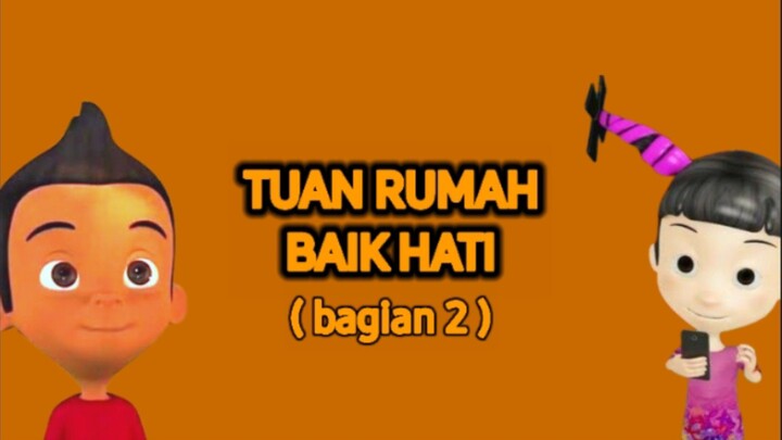 E300 "Tuan Rumah Baik Hati (Bagian 2)"