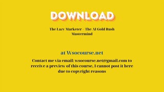 The Lazy Marketer – The AI Gold Rush Mastermind – Free Download Courses