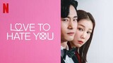 Love to Hate You Episode 10 Finale [ English Sub.]