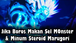 Jika Boros Memakan Sel Monster & Minum Steroid Marugori