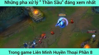 Những pha xử lý " Thần Sầu" đáng xem nhất LOL #8