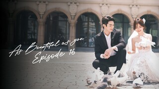As Beautiful As You (2024)  | Episode 16 | English Subtitles