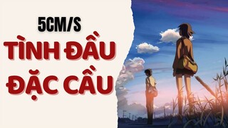 Tình chỉ đẹp khi còn dang dở HOẶC BUỒN | Recap Xàm: 5cm/s