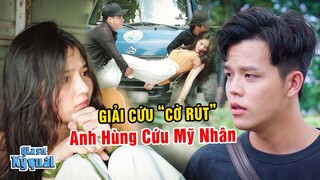 CƯỚP GIẬT Lộng Hành, Tloo GIẢI CỨU "Cờ Rút" BỊ BẮT CÓC Anh Hùng Cứu Mỹ Nhân | Gia Sư Kỳ Quái #119