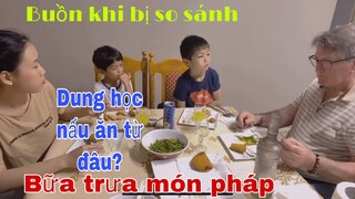 Bữa trưa món pháp/Dung học nấu ăn ở đâu/Buồn khi bị so sánh /nghề nhà hàng ở pháp/Cuộc sống pháp