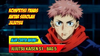 KOMPETISI PANAS ANTAR SEKOLAH JUJUTSU - ALUR CERITA ANIME JUJUTSU KAISEN SEASON 1 - BAG. 5