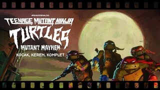 review Teenage Mutant Ninja Turtles: Mutant Mayhem Kocak, Keren, Komplet