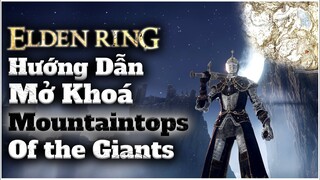 Elden Ring | Hướng dẫn mở khoá vùng MOUNTAINTOPS OF THE GIANTS của Map Tuyết