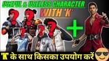USEFUL AND USELESS CHARACTER WITH K CHARACTER || K character combination || best character with K !!