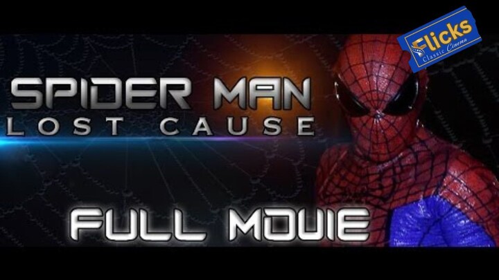 Spider-Man_ Lost Cause FULL MOVIE (Fan Film)