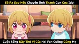 Chuyển Sinh Làm Con Trai Idol | Review Phim Anime Hay | Tóm Tắt Anime Hay