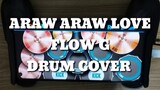 FLOW G //ARAW ARAW LOVE DRUM COVER
