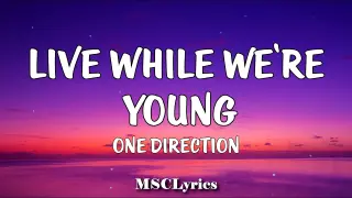 One Direction - Live While We're Young (Lyrics)🎵