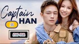 🇨🇳 CAPTAIN HAN EPISODE 16 [ENG SUB.] | CDRAMA