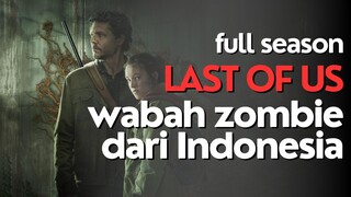 THE LAST OF US FULL SEASON - TEROR JAMUR ZOMBIE DIMULAI DARI INDONESIA