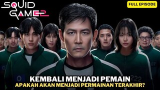 SQUID GAME SEASON 2 ALUR CERITA FULL EPISODE