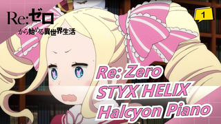 [Re: Zero] Nhạc kết thúc - 'STYX HELIX' (Halcyon Piano)_1