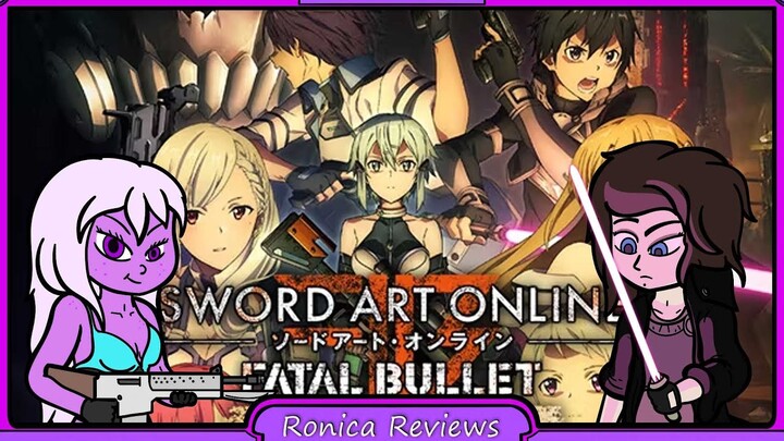 Ronica Reviews Sword Art Online Fatal Bullet