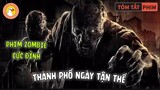 Review Phim Zombie Cực Đỉnh Thành Phố Ngày Tận Thế
