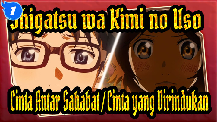 Shigatsu wa Kimi no Uso | Apakah Kau Cinta Antar Sahabat atau Cinta yang Dirindukan_1