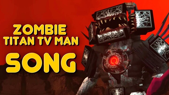 ZOMBIE TITAN TV MAN SONG (BY ANDY)