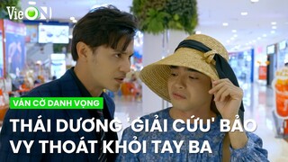 Thái Dương 'giải cứu' Bảo Vy thoát khỏi tay ba, chơi chiêu muốn 'cảm lạnh' | Ván Cờ Danh Vọng