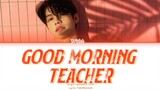 Bright Vachirawit - Good Morning Teacher (Cover) Lyrics THAI/ROM/ENG